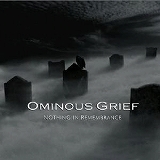 OMINOUS GRIEF / Nothing in Remembrance (Slip)