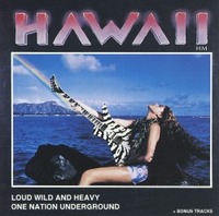HAWAII / Loud and Heavy/One Nation Underground 