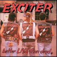EXCITER / Better Live than Dead