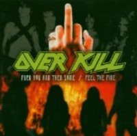 OVERKILL / Fuck you and then some/Feel the fire (2CD)