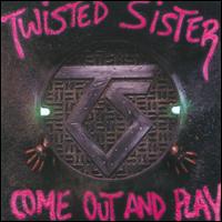 TWISTED SISTER / Come Out and Play 